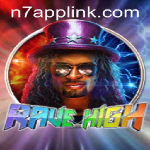 Explore the World of RaveHigh: A Unique Gaming Experience with N7.APP